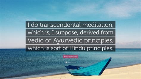 Russell Brand Quote: “I do transcendental meditation, which is, I ...