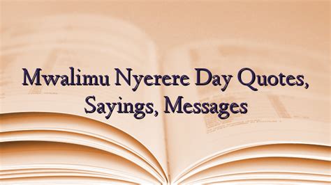 Mwalimu Nyerere Day Quotes, Sayings, Messages - TechNewzTOP