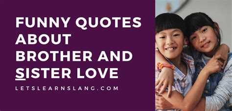 100 Funny Quotes About Brother And Sister Love That Only Siblings Can Relate To - Lets Learn Slang