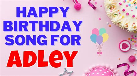 Happy Birthday Adley Song | Birthday Song for Adley | Adley Happy Birthday Song Download - YouTube