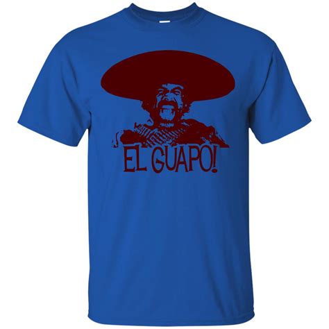 El Guapo Tshirt - 10% Off - FavorMerch