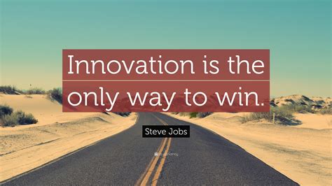 Steve Jobs Quote: “Innovation is the only way to win.” (23 wallpapers) - Quotefancy