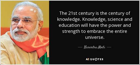 Narendra Modi quote: The 21st century is the century of knowledge. Knowledge, science...