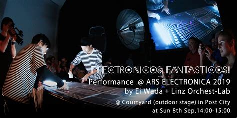 Ei Wada ELECTRONICOS FANTASTICOS! wants You!!! at Ars Electronica 2019 (40th Anniversary year ...