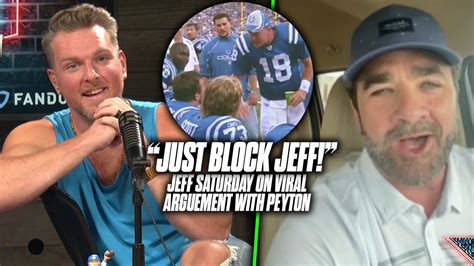 Jeff Saturday Tells Pat McAfee About Viral Moment With Peyton Manning ...