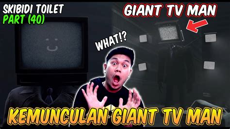 EPISODE BARU 40 SKIBIDI TOILET! KEMUNCULAN GIANT TV MAN - Reaction Skibidi Toilet Part 8 - YouTube