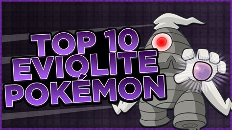 Top 10 Eviolite Pokémon (remastered) - YouTube