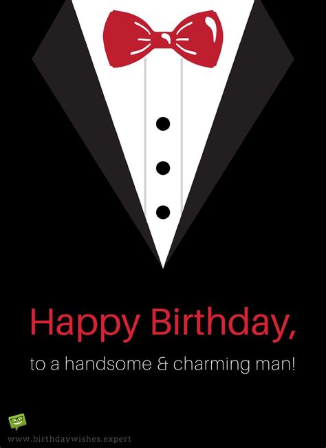 Happy Birthday to a handsome and charming man. Birthday Message For Him, Happy Birthday Quotes ...