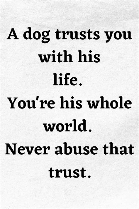 A dog trusts you with his life. | Dogs trust, Trust yourself, Trust quotes