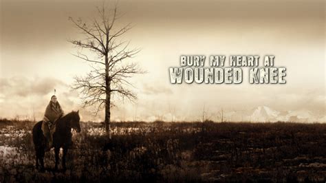 Bury My Heart at Wounded Knee (2007) - HBO Max | Flixable