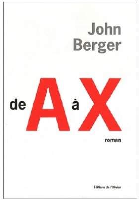 De A à X de John Berger par Ronald Klapka, les parutions, l'actualité poétique sur Sitaudis.fr
