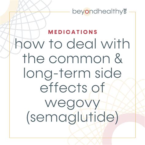 How To Deal With the Common and Long-Term Side Effects of Wegovy (Semaglutide)