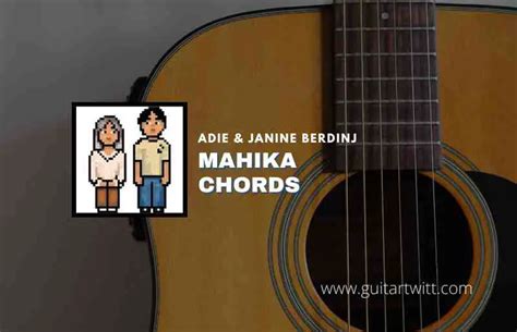 Mahika Chords By Adie & Janine Berdinj - Guitartwitt