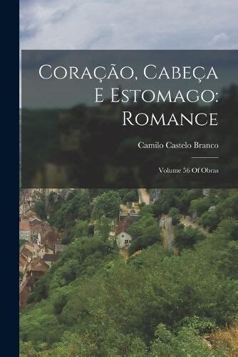 Coração, Cabeça E Estomago - Camilo Castelo Branco - History Books