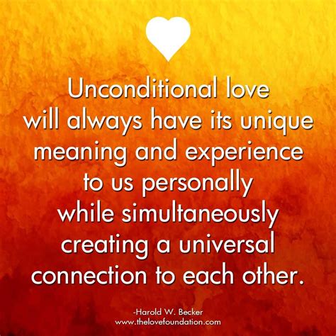 Unconditional love will always have its unique meaning and experience to us personally while ...
