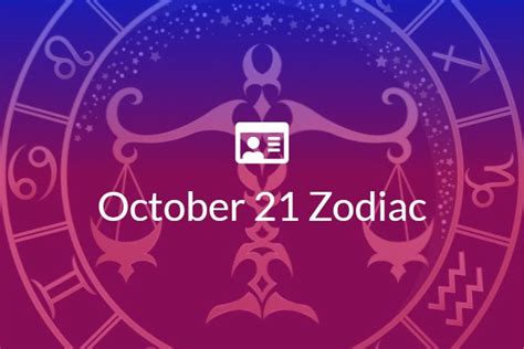 October 21 Zodiac Sign Full Horoscope And Personality