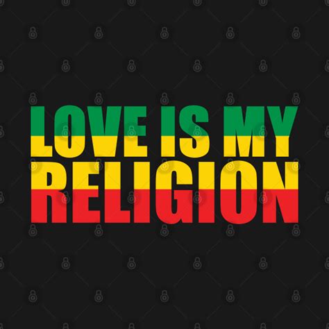 Love is my religion - Love - T-Shirt | TeePublic