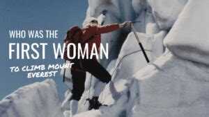 Who was the first woman to climb Mount Everest?