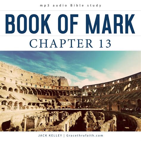 The Book of Mark: Chapter 13 – Grace thru faith