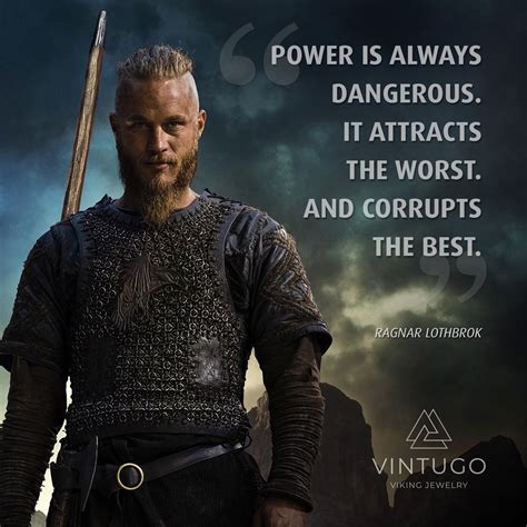 Power is always dangerous. It attracts the worst. And corrupts the best. Ragnar Lothbrok 🔥 Join ...