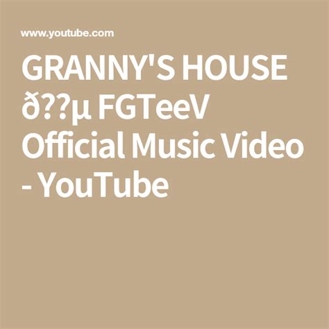 GRANNY'S HOUSE ðŸŽµ FGTeeV Official Music Video - YouTube | Music ...