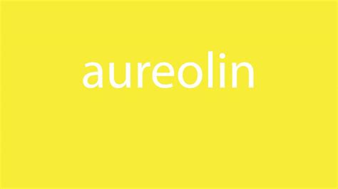 How to pronounce aureolin [all colours] - YouTube