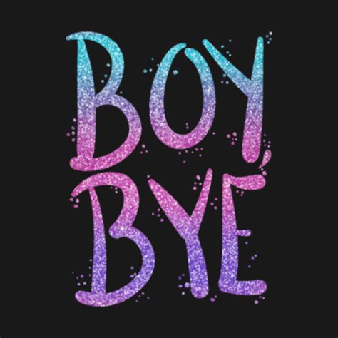 boy bye - Glitter Artwork - T-Shirt | TeePublic