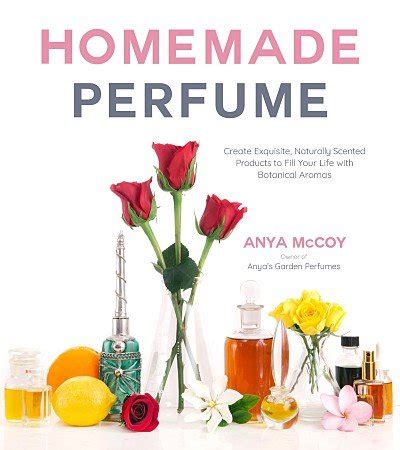 Homemade Perfume book by Anya McCoy July 31, 2018 - Anya's Garden Natural Perfumes