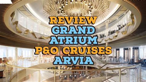 Cruise Ship Arvia Full Tour & Review Grand Atrium | Prices & Menus | P&O Cruises - YouTube