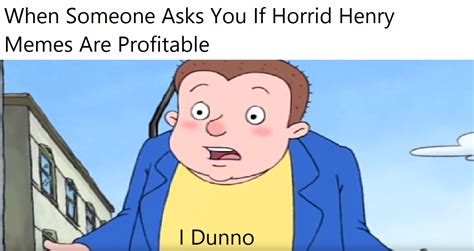 Horrid Henry Memes Are Very Safe Investments : r/MemeEconomy