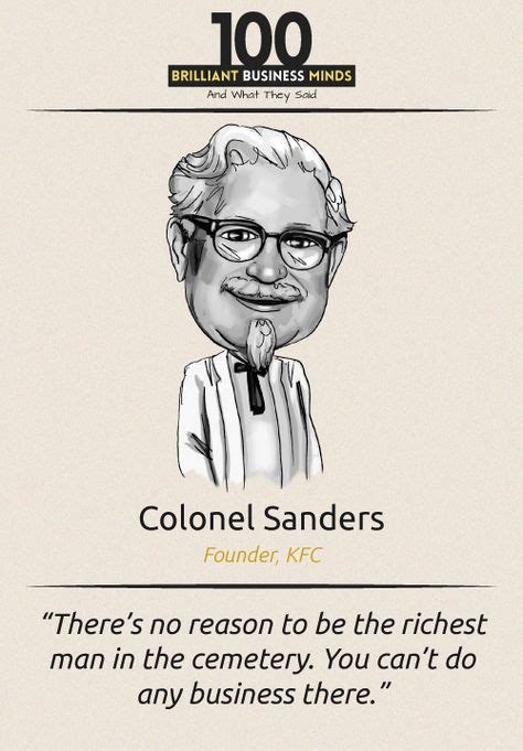 Top 100 Inspirational Quotes From The Most Brilliant Minds In Business | Sanders quotes ...