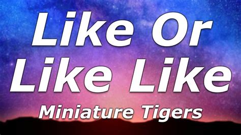 Miniature Tigers - Like or Like Like (Lyrics) - "Do you like or like, like me? Just say you do ...