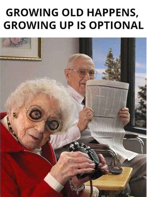 I may be getting older but i refuse to grow up #image #viral | Funny old people, Old people ...