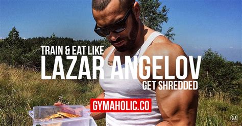 Lazar Angelov Workout And Diet - Gymaholic Fitness App