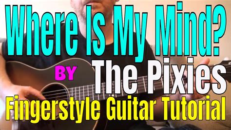 How to play "Where is my Mind?" by The Pixies - Fingerstyle Guitar ...