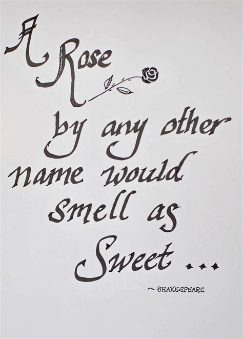 a rose is by any other name would smell as sweet handwritten quote on white paper