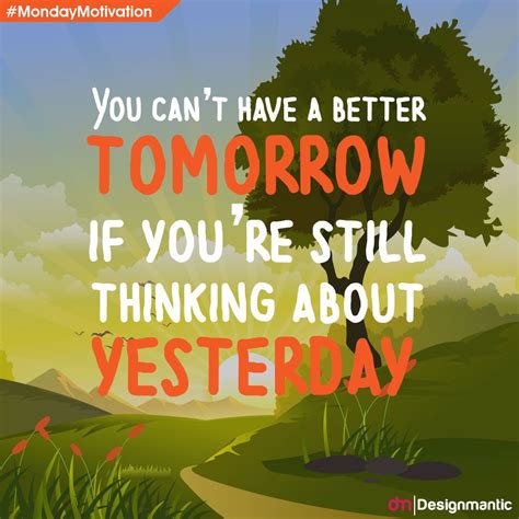 Yesterday is history. What you do today can improve all your tomorrows. | Tomorrow will be ...