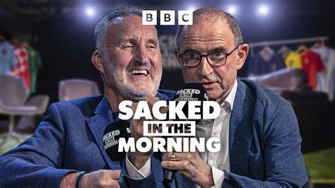 BBC Radio Scotland - Sacked in the Morning, World Cup Special with Alan McInally and Martin O'Neill