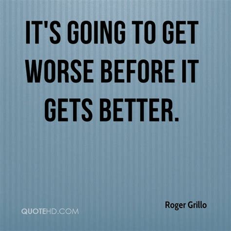 Worse Before Better Quotes. QuotesGram