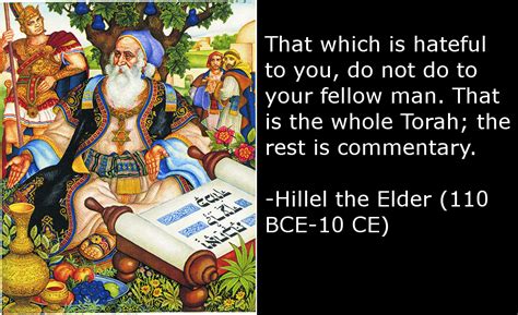 That which is hateful to you, do not do to your fellow man... - Hillel ...