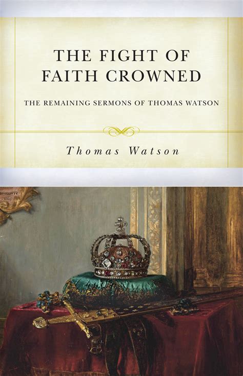 The Fight of Faith Crowned: The Remaining Sermons of Thomas Watson (Watson)