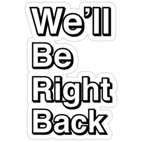 "We'll Be Right Back" Stickers by Ryan Dell | Redbubble