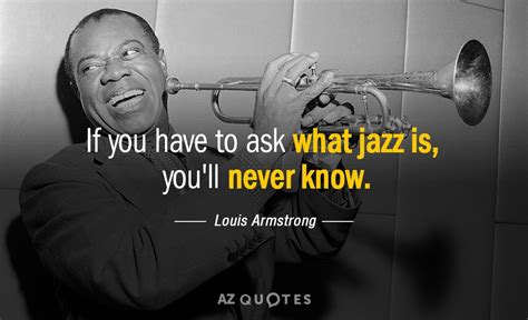 Jazz Musicians Quotes / 20 Quotes By Louis Armstrong Udiscover : What i ...