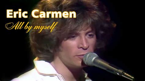 Eric Carmen - All by myself (1975) - YouTube