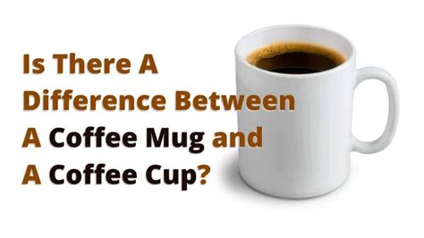 Is There A Difference Between A Coffee Mug and A Coffee Cup? - The ...