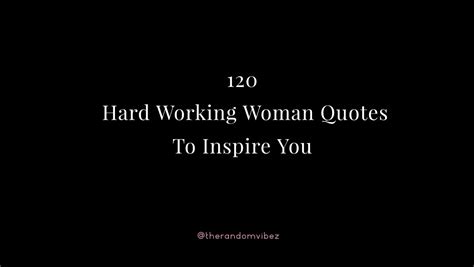 120 Hard Working Woman Quotes To Inspire You | The Random Vibez