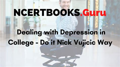 Dealing with Depression in College - Do it Nick Vujicic Way - NCERT Books