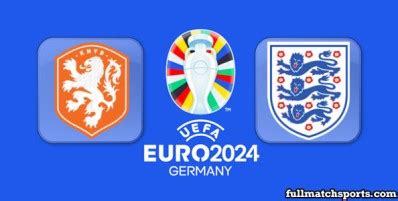 Netherlands vs England EURO 2024 •• fullmatchsports.com