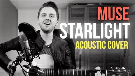 Starlight – Muse (Acoustic Version) - YouTube