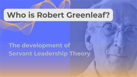 Who is Robert Greenleaf the founder of servant leadership theory? - YouTube